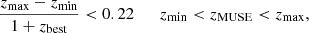 Mathematical equation: $$ \begin{aligned} \frac{z_{\rm max} - z_{\rm min}}{1 + z_{\rm best}} < 0.22 \qquad z_{\rm min} < z_{\rm MUSE} < z_{\rm max} ,\end{aligned} $$
