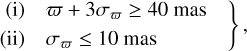 Mathematical equation: $\left. {\matrix{ {\left( {\rm{i}} \right)} \hfill &amp; {\varpi + 3{\sigma _\varpi } \ge 40\,{\rm{mas}}} \hfill \cr {\left( {{\rm{ii}}} \right)} \hfill &amp; {{\sigma _\varpi } \le 10{\rm{mas}}} \hfill \cr } } \right\},$