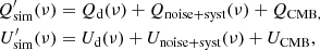 Mathematical equation: $$ \begin{aligned} Q^{\prime }_{\rm sim}(\nu )&= Q_{\rm d}(\nu ) + Q_{\rm noise+syst}(\nu ) + Q_{\rm CMB,} \nonumber \\ U^{\prime }_{\rm sim}(\nu )&= U_{\rm d}(\nu ) + U_{\rm noise+syst}(\nu ) + U_{\rm CMB}, \end{aligned} $$