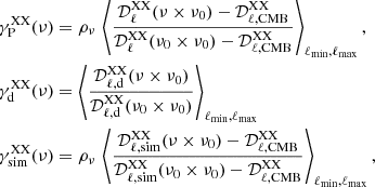 Mathematical equation: $$ \begin{aligned}&\gamma _{\rm P}^\mathrm{XX}(\nu ) = \rho _{\nu } \, \left\langle \frac{\mathcal{D} _\ell ^\mathrm{XX}(\nu \times \nu _0)-\mathcal{D} ^\mathrm{XX}_{\ell , \mathrm {CMB}}}{\mathcal{D} _\ell ^\mathrm{XX}(\nu _0 \times \nu _0)- \mathcal{D} ^\mathrm{XX}_{\ell , \mathrm {CMB}}} \right\rangle _{\ell _{\rm min},\ell _{\rm max}}, \nonumber \\&\gamma _{\rm d}^\mathrm{XX}(\nu ) = \left\langle \frac{\mathcal{D} _{\ell , \mathrm d}^\mathrm{XX}(\nu \times \nu _0)}{\mathcal{D} _{\ell ,\mathrm d}^\mathrm{XX}(\nu _0 \times \nu _0)} \right\rangle _{\ell _{\rm min},\ell _{\rm max}} \\&\gamma _{\rm sim}^\mathrm{XX}(\nu ) = \rho _{\nu } \, \left\langle \frac{\mathcal{D} _{\ell , \mathrm {sim}}^\mathrm{XX}(\nu \times \nu _0)-\mathcal{D} ^\mathrm{XX}_{\ell , \mathrm {CMB}}}{\mathcal{D} _{\ell , \mathrm {sim}}^\mathrm{XX}(\nu _0 \times \nu _0)- \mathcal{D} ^\mathrm{XX}_{\ell , \mathrm {CMB}}} \right\rangle _{\ell _{\rm min},\ell _{\rm max}},\nonumber \end{aligned} $$