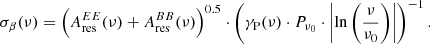 Mathematical equation: $$ \begin{aligned} \sigma _{\beta } (\nu ) = \left(A_{\rm res}^{EE}(\nu )+A_{\rm res}^{BB}(\nu )\right)^{0.5} \cdot \left(\gamma _{\rm P}(\nu )\cdot P_{\nu _0}\cdot \left|\ln {\left(\frac{\nu }{\nu _0}\right)}\right|\right)^{-1}. \end{aligned} $$