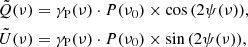 Mathematical equation: $$ \begin{aligned} \tilde{Q}(\nu )&= \gamma _{\rm P}(\nu )\cdot P({\nu _0})\times \cos {(2\psi (\nu )),} \\ \tilde{U}(\nu )&= \gamma _{\rm P}(\nu )\cdot P ({\nu _0})\times \sin {(2\psi (\nu )),}\nonumber \end{aligned} $$