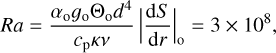 Mathematical equation: $ Ra = {{{\alpha _{\rm{o}}}{g_{\rm{o}}}{{\rm{\Theta }}_{\rm{o}}}{d^4}} \over {{c_{\rm{p}}}\kappa v}}{\left| {{{{\rm{d}}S} \over {{\rm{d}}r}}} \right|_{\rm{o}}} = 3 \times {10^8}, $