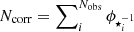 Mathematical equation: $ N_{\mathrm{corr}}=\sum\nolimits_i^{N_{\mathrm{obs}}}\phi_{{\star}_i^{-1}} $