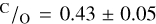 Mathematical equation: ${\raise0.7ex\hbox{${\rm{C}}$} \!\mathord{\left/ {\vphantom {{\rm{C}} {\rm{O}}}}\right.\kern-\nulldelimiterspace}\!\lower0.7ex\hbox{${\rm{O}}$}} = 0.43 \pm 0.05$