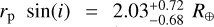 Mathematical equation: ${r_{\rm{p}}}\sin \left( i \right) = 2.03_{ - 0.68}^{ + 0.72}\,{R_ \oplus }$