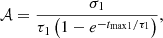 Mathematical equation: $$ \begin{aligned} \mathcal{A} =\frac{\sigma _1}{\tau _{1} \left(1- e^{-t_{\rm max1}/\tau _{1}}\right)}, \end{aligned} $$