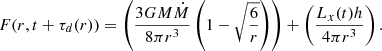 Mathematical equation: $$ \begin{aligned} F(r,t+\tau _d(r)) = \left(\frac{3GM\dot{M}}{8 \pi r^3}\left(1-\sqrt{\frac{6}{r}}\right)\right)+\left(\frac{L_x(t)h}{4\pi r^3}\right). \end{aligned} $$