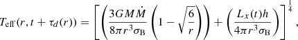 Mathematical equation: $$ \begin{aligned} T_{\rm eff}(r,t +\tau _d(r)) = \left[\left(\frac{3GM\dot{M}}{8 \pi r^3 \sigma _{\rm B}}\left(1-\sqrt{\frac{6}{r}}\right)\right)+\left(\frac{L_x(t)h}{4\pi r^3 \sigma _{\rm B}}\right)\right]^{\frac{1}{4}}, \end{aligned} $$