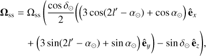Mathematical equation: $\matrix{ {{{\bf{\Omega }}_{{\rm{ss}}}} = {{\rm{\Omega }}_{{\rm{ss}}}}\left( {{{\cos {\delta _ \odot }} \over 2}\left( {\left( {3\,\cos \left( {2\,l'\, - {\alpha _ \odot }} \right) + \,\cos \,{\alpha _ \odot }} \right){{{\bf{\hat e}}}_x}} \right.} \right.} \cr {\quad \; + \left( {3\,{\rm{Sin}}\left( {2l' - {\alpha _ \odot }} \right) + \sin {\alpha _ \odot }} \right)\left. {{{{\bf{\hat e}}}_y}} \right)\left. { - \sin {\delta _ \odot }{{{\bf{\hat e}}}_z}} \right),} \cr } $