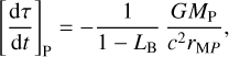 Mathematical equation: ${\left[ {{{d\tau } \over {dt}}} \right]_{\rm{P}}} = - {1 \over {1 - {L_{\rm{B}}}}}{{G{M_{\rm{P}}}} \over {{c^2}{r_{{\rm{M}}P}}}},$