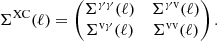 Mathematical equation: $$ \begin{aligned} \mathbf \Sigma ^{\mathrm{XC}}(\ell ) = \begin{pmatrix} \mathbf \Sigma ^{\gamma \gamma }(\ell )&\mathbf \Sigma ^{\gamma \mathrm{v}}(\ell ) \\ \mathbf \Sigma ^{\mathrm{v}\gamma }(\ell )&\mathbf \Sigma ^\mathrm{vv}(\ell ) \end{pmatrix}. \end{aligned} $$