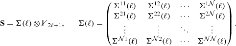 Mathematical equation: $$ \begin{aligned} \mathbf S = {\Sigma } (\ell ) \otimes {\mathbb{1} }_{2\ell +1}, \qquad {\Sigma } (\ell ) = \begin{pmatrix} {\Sigma }^{11} (\ell )&{\Sigma }^{12} (\ell )&\cdots&{\Sigma }^{1\mathcal{N} } (\ell ) \\ {\Sigma }^{21} (\ell )&{\Sigma }^{22} (\ell )&\cdots&{\Sigma }^{2\mathcal{N} } (\ell ) \\ \vdots&\vdots&\ddots&\vdots \\ {\Sigma }^{\mathcal{N} 1} (\ell )&{\Sigma }^{\mathcal{N} 2} (\ell )&\cdots&{\Sigma }^{\mathcal{N} \mathcal{N} } (\ell ) \end{pmatrix}. \end{aligned} $$