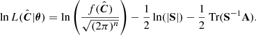 Mathematical equation: $$ \begin{aligned} \ln L(\hat{\boldsymbol{C}}|\boldsymbol{\theta })=\ln \left(\frac{f(\hat{\boldsymbol{C}})}{\sqrt{(2 \pi )^{n}}}\right)-\frac{1}{2}\ln (|\mathbf S |)-\frac{1}{2}{\text{ Tr}}(\mathbf S ^{-1}\mathbf A ). \end{aligned} $$