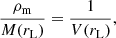 Mathematical equation: $$ \begin{aligned} \frac{\rho _{\rm m}}{M(r_{\mathrm{L}})} = \frac{1}{V(r_{\mathrm{L}})}, \end{aligned} $$