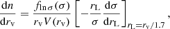 Mathematical equation: $$ \begin{aligned} \frac{\mathrm{d}n}{\mathrm{d}r_{\rm v}} = \frac{f_{\ln \sigma }(\sigma )}{r_{\rm v} V(r_{\rm v})}\left[-\frac{r_{\mathrm{L}}}{\sigma }\frac{\mathrm{d}\sigma }{\mathrm{d}r_{\mathrm{L}}}\right]_{r_{\rm L}=r_{\rm v}/1.7}, \end{aligned} $$