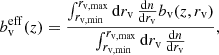 Mathematical equation: $$ \begin{aligned} b_{\rm v}^\mathrm{eff}(z) = \frac{\int _{r_{\rm v,min}}^{r_{\rm v,max}}\mathrm{d}r_{\rm v}\,\frac{\mathrm{d}n}{\mathrm{d}r_{\rm v}} b_{\rm v}(z,r_{\rm v})}{\int _{r_{\rm v,min}}^{r_{\rm v,max}}\mathrm{d}r_{\rm v}\,\frac{\mathrm{d}n}{\mathrm{d}r_{\rm v}}}, \end{aligned} $$