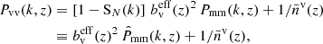 Mathematical equation: $$ \begin{aligned} P_{\rm vv} (k,z)&= \left[1-\mathrm{S}_{N}(k)\right] \, b_{\rm v}^\mathrm{eff}(z)^2 \, P_{\rm mm}(k,z)+ 1/\bar{n}^\mathrm{v}(z)\nonumber \\&\equiv b_{\rm v}^\mathrm{eff}(z)^2 \, \hat{P}_{\rm mm}(k,z) + 1/\bar{n}^\mathrm{v}(z), \end{aligned} $$