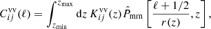 Mathematical equation: $$ \begin{aligned} C^\mathrm{vv}_{ij}(\ell )= \int _{z_{\rm min}}^{z_{\rm max}}\mathrm{d}z\,K_{ij}^\mathrm{vv}(z) \hat{P}_{\rm mm}\left[\frac{\ell +1/2}{r(z)}, z\right], \end{aligned} $$