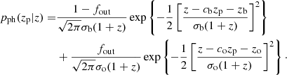 Mathematical equation: $$ \begin{aligned} p_{\mathrm{ph}}(z_{\mathrm{p}} | z)=&\frac{1-f_{\mathrm{out}}}{\sqrt{2\pi } \sigma _{\mathrm{b}}(1+z)} \exp \left\{ -\frac{1}{2}\left[\frac{z-c_{\mathrm{b}} z_{\mathrm{p}}-z_{\mathrm{b}}}{\sigma _{\mathrm{b}}(1+z)}\right]^{2}\right\} \nonumber \\&+ \frac{f_{\mathrm{out}}}{\sqrt{2\pi } \sigma _{\mathrm{o}}(1+z)} \exp \left\{ -\frac{1}{2}\left[\frac{z-c_{\mathrm{o}} z_{\mathrm{p}}-z_{\mathrm{o}}}{\sigma _{\mathrm{o}}(1+z)}\right]^{2}\right\} \cdot \end{aligned} $$