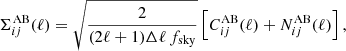 Mathematical equation: $$ \begin{aligned} \Sigma ^{\mathrm{AB}}_{ij}(\ell ) = \sqrt{\frac{2}{(2\ell +1)\Delta \ell \,f_{\rm sky}}} \left[C_{ij}^\mathrm{AB}(\ell ) + N_{ij}^\mathrm{AB}(\ell )\right], \end{aligned} $$