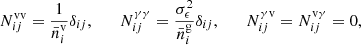 Mathematical equation: $$ \begin{aligned} N_{ij}^\mathrm{vv}=\frac{1}{\bar{n}^\mathrm{v}_i}\delta _{ij}, \qquad N_{ij}^{\gamma \gamma }=\frac{\sigma _\epsilon ^2}{\bar{n}^\mathrm{g}_i}\delta _{ij}, \qquad N_{ij}^{\gamma \mathrm{v}}=N_{ij}^{\mathrm{v}\gamma }=0, \end{aligned} $$