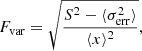 Mathematical equation: $$ \begin{aligned} F_{\rm var} = \sqrt{\frac{S^2-\langle \sigma ^2_{\rm err}\rangle }{\langle x \rangle ^2}}, \end{aligned} $$