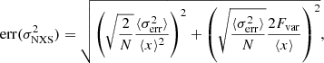 Mathematical equation: $$ \begin{aligned} \mathrm{err}(\sigma ^2_{\rm NXS}) = \sqrt{\left(\sqrt{\frac{2}{N}}\frac{\langle \sigma ^2_{\rm err}\rangle }{\langle x \rangle ^2} \right)^2 + \left(\sqrt{\frac{\langle \sigma ^2_{\rm err}\rangle }{N}} \frac{2F_{\rm var}}{\langle x \rangle } \right)^2}, \end{aligned} $$