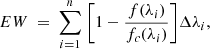 Mathematical equation: $$ \begin{aligned} EW\ =\ \sum _{i=1}^{n}\ \biggr [ 1 - \frac{f(\lambda _{i})}{f_{c}(\lambda _{i})} \biggl ]\Delta \lambda _{i}, \end{aligned} $$