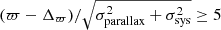Mathematical equation: $ (\varpi -\Delta_\varpi) /\sqrt{\sigma_{\text{parallax}}^2 + \sigma_{\text{sys}}^2} \ge 5 $