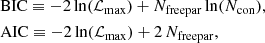 Mathematical equation: $$ \begin{aligned} \begin{aligned}&\mathrm{BIC} \equiv -2 \ln ({\mathcal{L} }_{\rm max}) + N_{\rm freepar} \ln (N_{\rm con}), \\&\mathrm{AIC} \equiv -2 \ln ({\mathcal{L} }_{\rm max}) + 2\,N_{\rm freepar}, \end{aligned} \end{aligned} $$