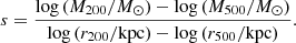 Mathematical equation: $$ \begin{aligned} s = \frac{\log {(M_{\mathrm{200} }/{M}_{\odot })}-\log {(M_{\mathrm{500} }/{M}_{\odot })}}{\log {(r_{\mathrm{200} }/\mathrm{kpc} )}-\log {(r_{\mathrm{500} }/\mathrm{kpc} )}}. \end{aligned} $$