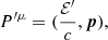 Mathematical equation: $ P^{{\prime}{\mu}}=(\frac{\mathcal{E}^{\prime}}{c},\boldsymbol{p}), $