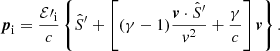 Mathematical equation: $$ \begin{aligned}&\boldsymbol{p}_{\rm i}=\frac{\mathcal{E} \prime _{\rm i}}{c}\left\{ \hat{S}^\prime +\left[(\gamma -1)\frac{\boldsymbol{v}\cdot \hat{S}^\prime }{{v}^2}+\frac{\gamma }{c}\right]\boldsymbol{v}\right\} . \end{aligned} $$