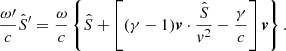 Mathematical equation: $$ \begin{aligned}&\frac{\omega \prime }{c}\hat{S}^\prime =\frac{\omega }{c}\left\{ \hat{S}+\left[(\gamma -1)\boldsymbol{v}\cdot \frac{\hat{S}}{{v}^2}-\frac{\gamma }{c}\right]\boldsymbol{v}\right\} . \end{aligned} $$