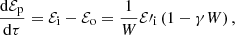 Mathematical equation: $$ \begin{aligned}&\frac{\mathrm{d}\mathcal{E} _{\rm p}}{\mathrm{d}\tau }=\mathcal{E} _{\rm i}-\mathcal{E} _{\rm o}=\frac{1}{W}\mathcal{E} \prime _{\rm i}\left(1-\gamma W\right), \end{aligned} $$