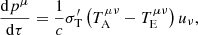Mathematical equation: $$ \begin{aligned} \frac{\mathrm{d}p^{\mu }}{\mathrm{d}\tau }=\frac{1}{c}\sigma _{\rm T}^\prime \left(T^{\mu \nu }_{\rm A}-T^{\mu \nu }_{\rm E}\right)u_{\nu }, \end{aligned} $$