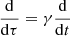 Mathematical equation: $ \frac{\mathrm{d}}{\mathrm{d}\tau}=\gamma\frac{\mathrm{d}}{\mathrm{d}t} $