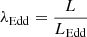 Mathematical equation: $ \lambda_{\mathrm{Edd}}=\frac{L}{L_{\mathrm{Edd}}} $