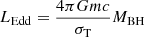 Mathematical equation: $ L_{\mathrm{Edd}}=\frac{4\pi G mc}{\sigma_{\mathrm{T}}}M_{\mathrm{BH}} $