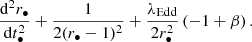 Mathematical equation: $$ \begin{aligned} \frac{\mathrm{d}^2r_{\bullet }}{\mathrm{d}t^2_{\bullet }}+\frac{1}{2(r_{\bullet }-1)^2}+\frac{\lambda _{\rm Edd}}{2r_{\bullet }^2}\left(-1+\beta \right). \end{aligned} $$