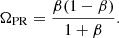 Mathematical equation: $$ \begin{aligned} \Omega _{\rm PR}=\frac{\beta (1-\beta )}{1+\beta }. \end{aligned} $$
