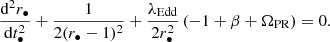 Mathematical equation: $$ \begin{aligned} \frac{\mathrm{d}^2r_{\bullet }}{\mathrm{d}t^2_{\bullet }}+\frac{1}{2(r_{\bullet }-1)^2}+\frac{\lambda _{\rm Edd}}{2r_{\bullet }^2}\left(-1+\beta +\Omega _{\rm PR}\right)=0. \end{aligned} $$