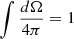 Mathematical equation: $ \int\frac{d\Omega}{4\pi}=1 $