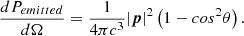 Mathematical equation: $$ \begin{aligned} \frac{dP_{emitted}}{d\Omega }=\frac{1}{4\pi c^3}|{\boldsymbol{p}}|^2\left(1-cos^2\theta \right). \end{aligned} $$