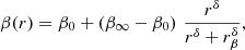 Mathematical equation: $$ \begin{aligned} \beta (r) = \beta _0 + \left(\beta _\infty -\beta _0\right)\,{r^\delta \over r^\delta +r_\beta ^\delta }, \end{aligned} $$