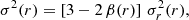 Mathematical equation: $$ \begin{aligned} \sigma ^2(r) = \left[3- 2 \, \beta (r) \right]\, \sigma _r^2(r), \end{aligned} $$