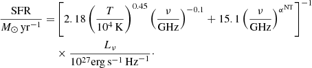 Mathematical equation: $$ \begin{aligned} \begin{aligned} \frac{\mathrm{SFR}}{M_\odot \,\mathrm{yr}^{-1}} =&\left[2.18 \left(\frac{T}{10^4\,\mathrm{K}}\right)^{0.45} \left(\frac{\nu }{\mathrm{GHz}}\right)^{-0.1} + 15.1 \left(\frac{\nu }{\mathrm{GHz}}\right)^{\alpha ^\mathrm{NT}}\right]^{-1} \\&\times \frac{L_\nu }{10^{27}{\mathrm{erg\,s}}^{-1}\,\mathrm{Hz}^{-1}}\cdot \end{aligned} \end{aligned} $$