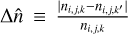 Mathematical equation: ${\rm{\Delta }}\hat n \equiv {{\left| {{n_{i,j,k}} - {n_{i,j,k'}}} \right|} \over {{n_{i,j,k}}}}$