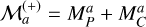 Mathematical equation: $M_a^{\left( + \right)} = M_P^a + M_C^a$